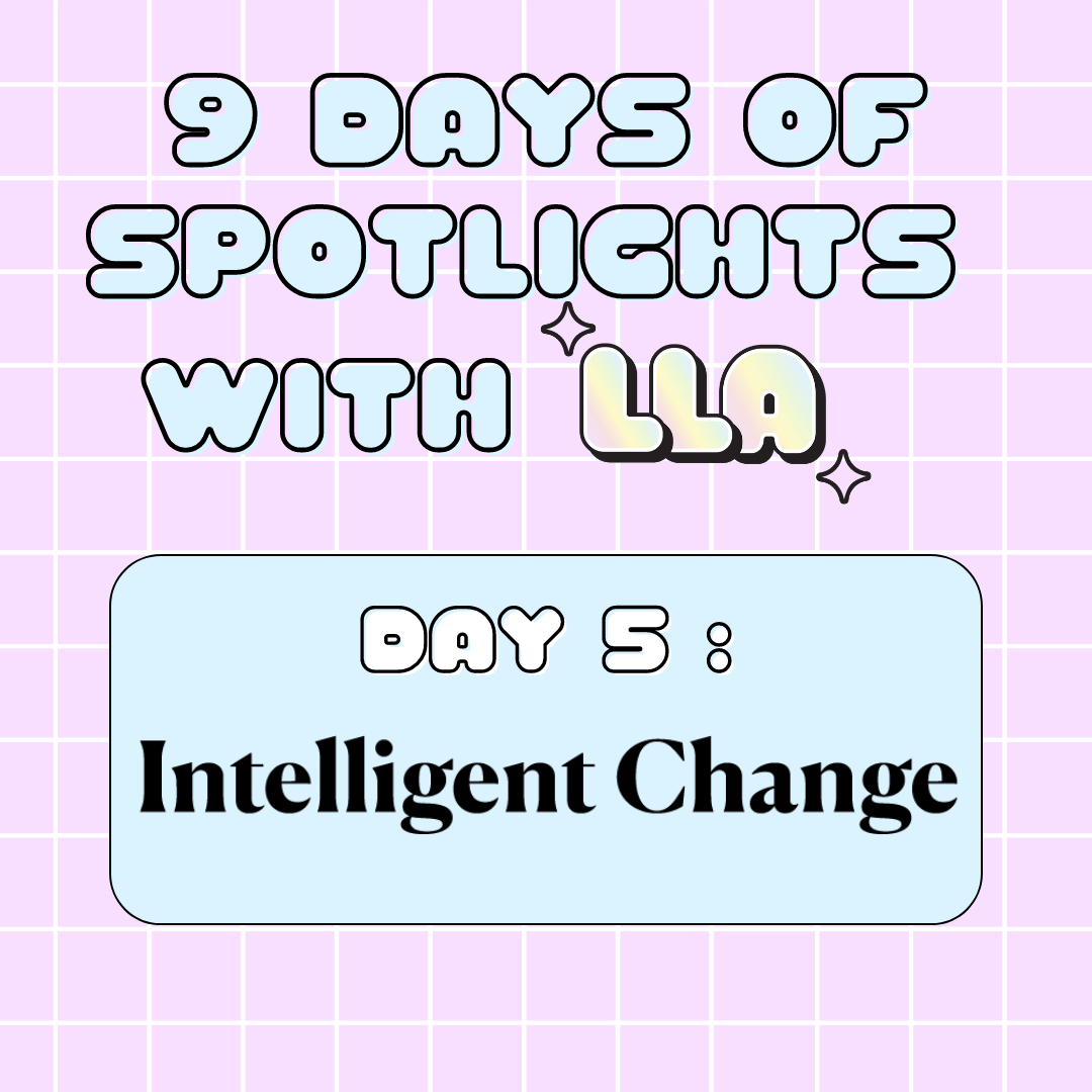 Day 5 of 9 Days of Spotlights with LLA: Intelligent Change 📕